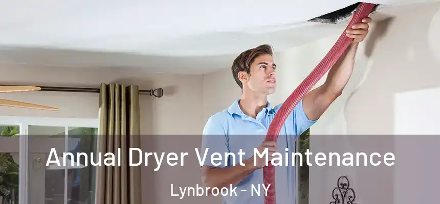 Annual Dryer Vent Maintenance Lynbrook - NY