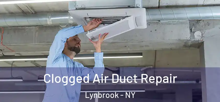  Clogged Air Duct Repair Lynbrook - NY