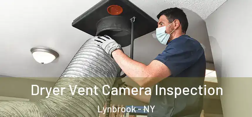 Dryer Vent Camera Inspection Lynbrook - NY
