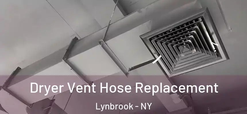 Dryer Vent Hose Replacement Lynbrook - NY
