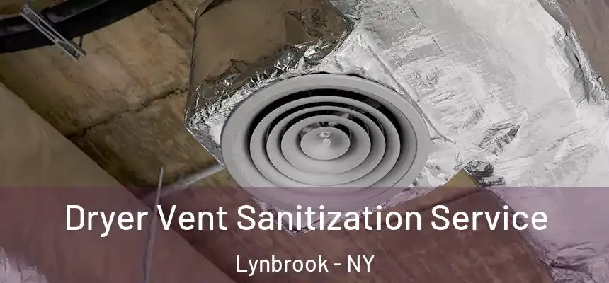 Dryer Vent Sanitization Service Lynbrook - NY