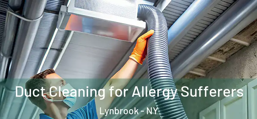  Duct Cleaning for Allergy Sufferers Lynbrook - NY