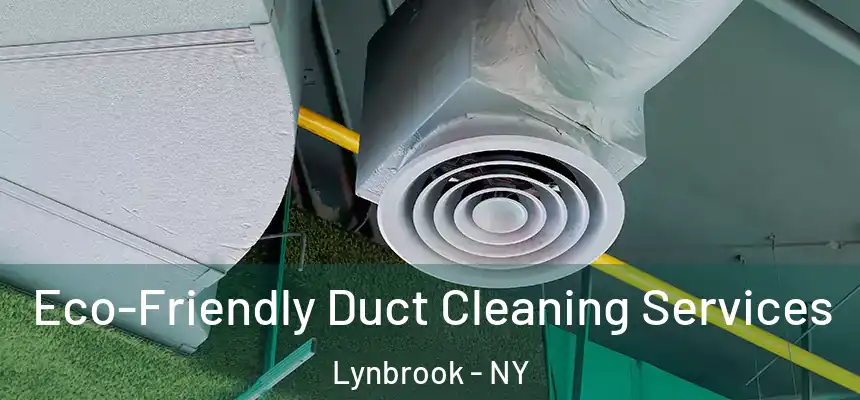 Eco-Friendly Duct Cleaning Services Lynbrook - NY