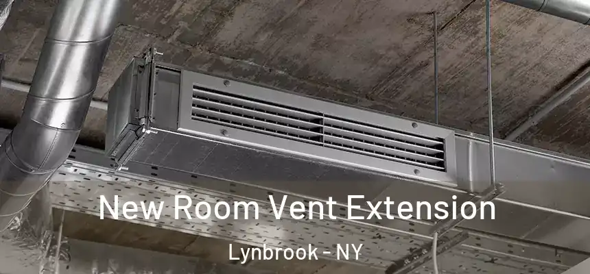  New Room Vent Extension Lynbrook - NY