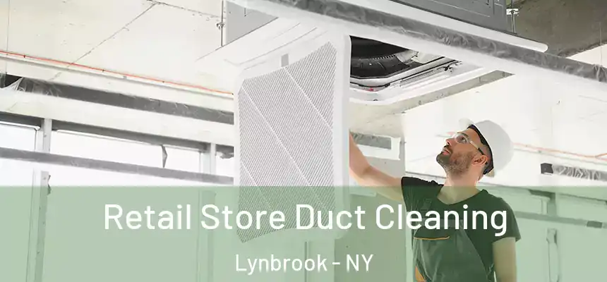 Retail Store Duct Cleaning Lynbrook - NY