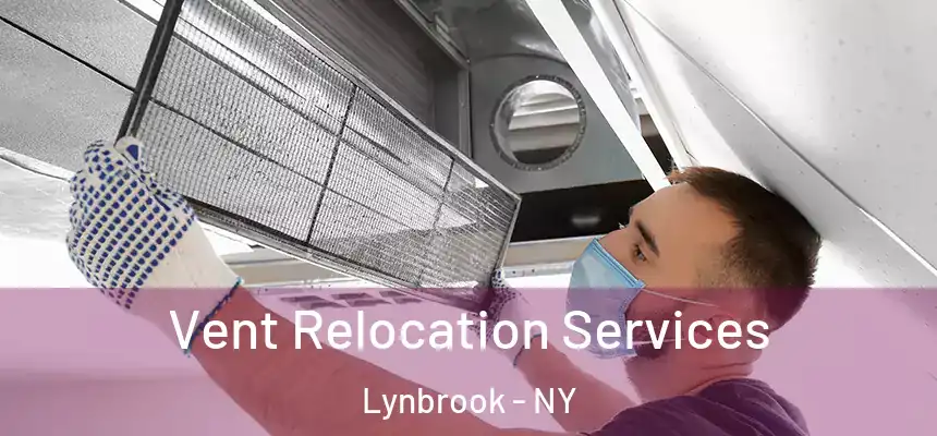 Vent Relocation Services Lynbrook - NY