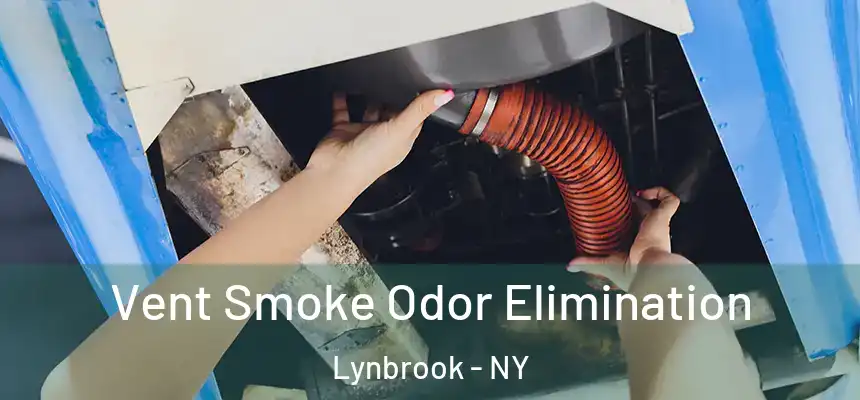 Vent Smoke Odor Elimination Lynbrook - NY